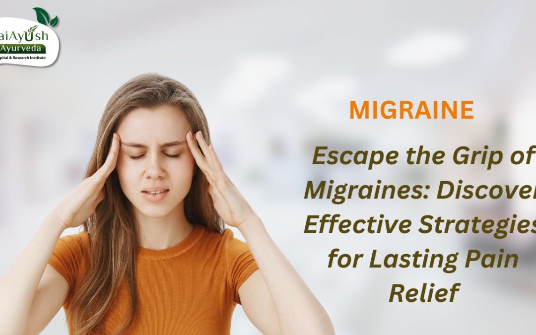 Migraine: Causes, Risk Factors, Symptoms, and Ayurvedic Management