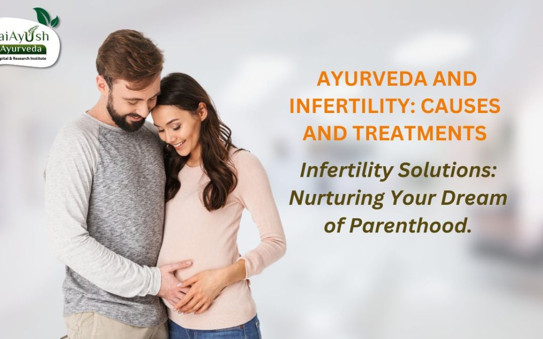 Ayurveda and Infertility: Understanding the Causes and Natural Treatments
