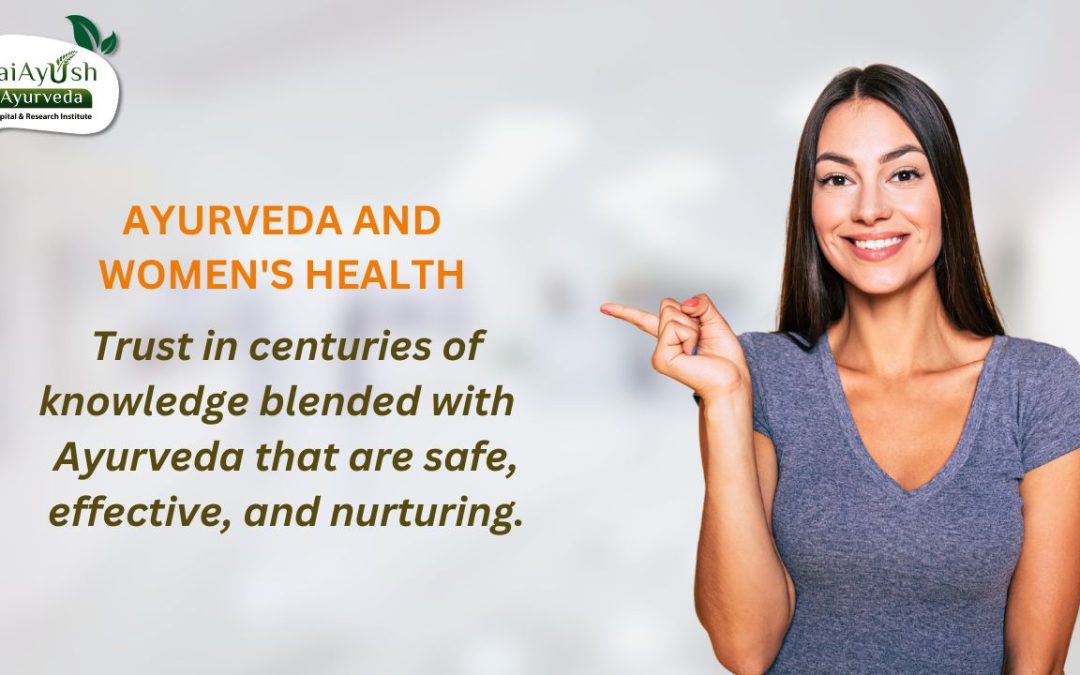 Ayurveda and Women’s Health: Nurturing Balance and Well-being
