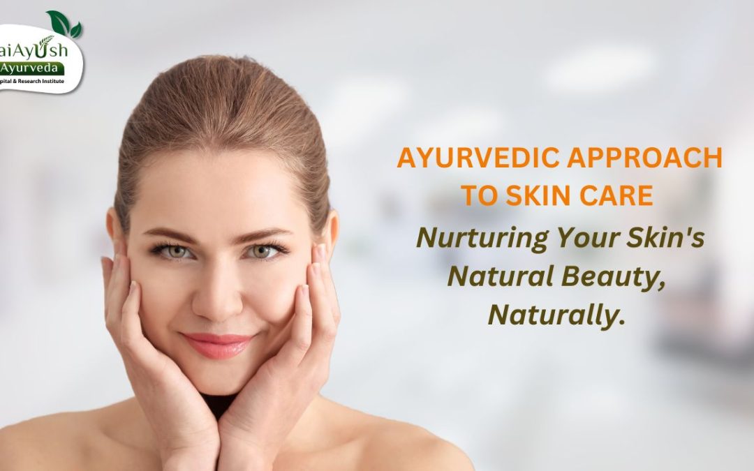 Embrace Radiant Skin Naturally: Ayurvedic Approach to Skin Care
