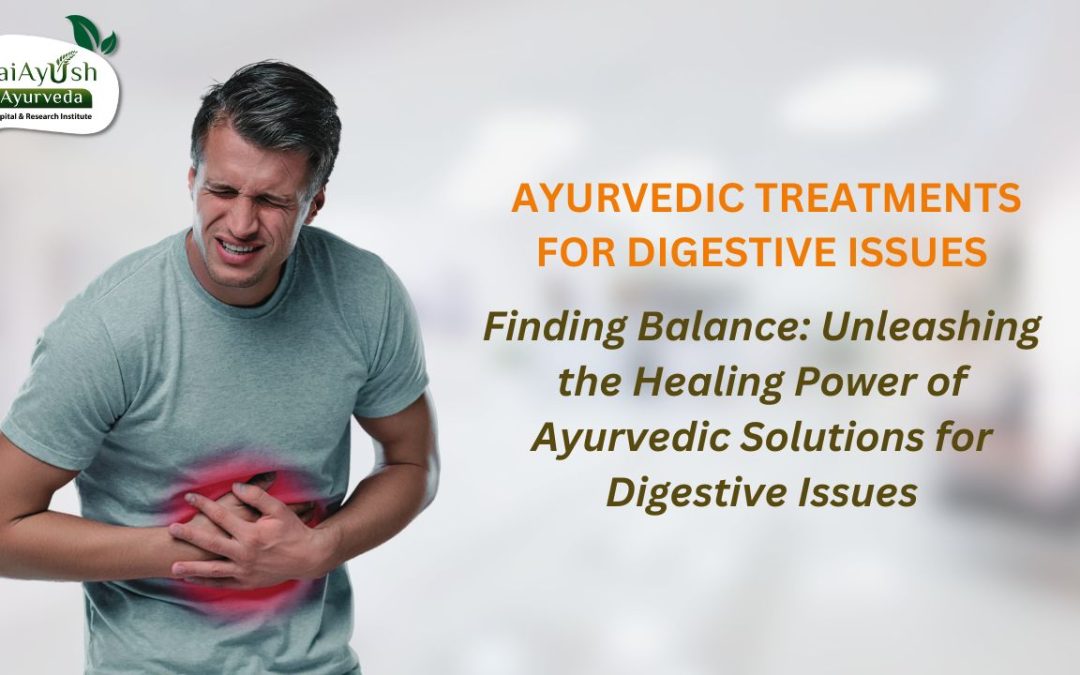 Ayurvedic Treatments for Digestive Issues: A Holistic Approach