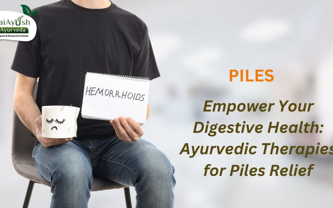 Discover the Ayurvedic Approach to Piles: A Holistic Path to Wellness
