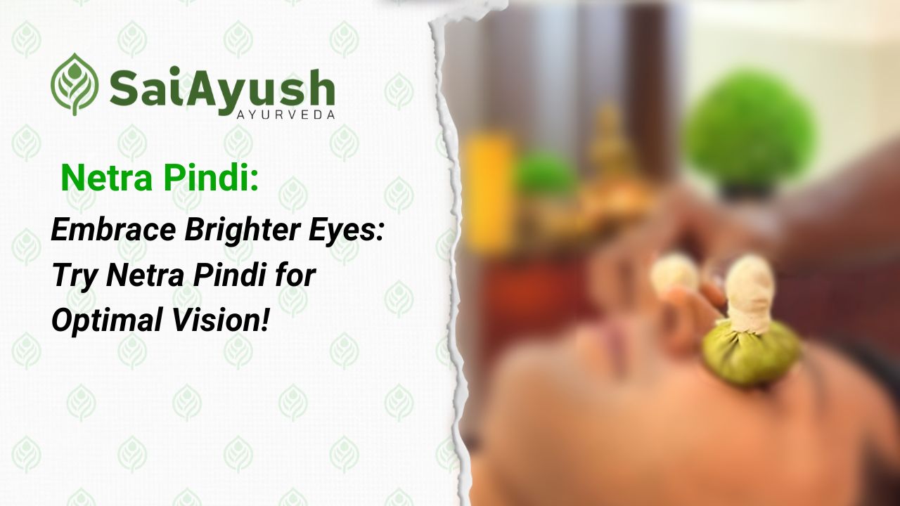 Unveiling the Power of Netra Pindi in Ayurveda: Enhance Your Eye Health Naturally