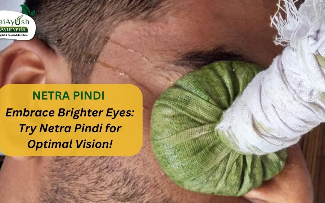 Unveiling the Power of Netra Pindi in Ayurveda: Enhance Your Eye Health Naturally