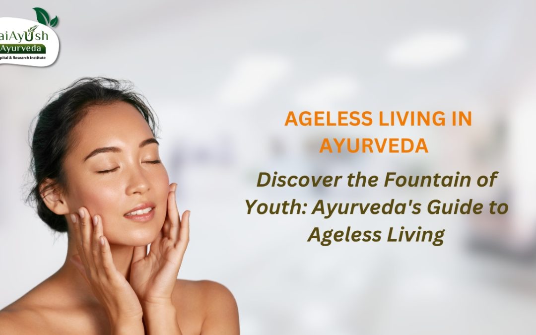 Ageless Living in Ayurveda
