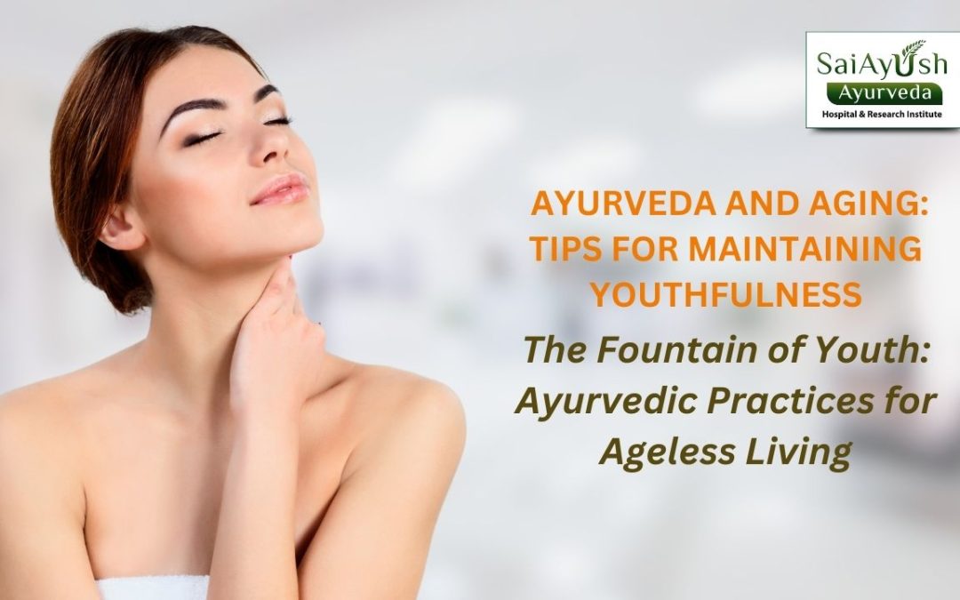 Ayurveda and Aging: Tips for Maintaining Youthfulness