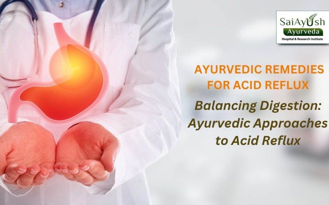 Natural Relief from Acid Reflux: Ayurvedic Remedies for Digestive Harmony