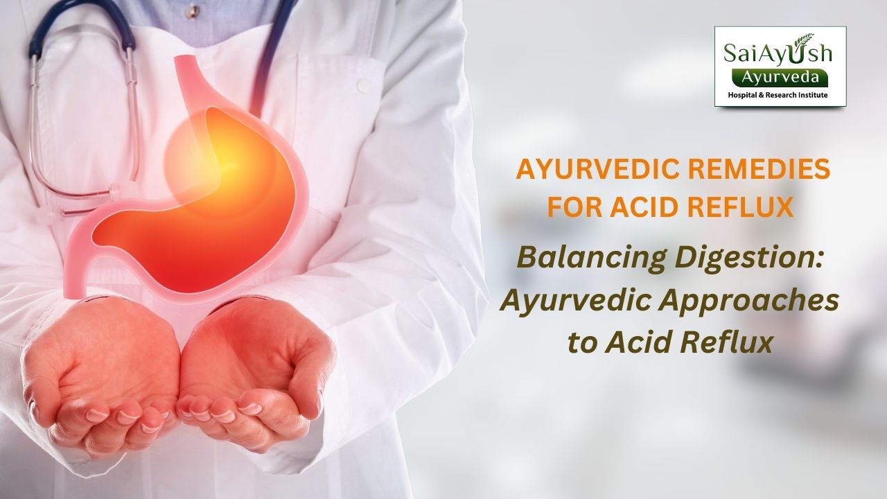 Natural Relief from Acid Reflux: Ayurvedic Remedies for Digestive Harmony
