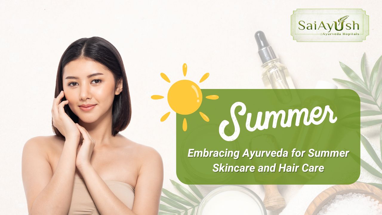 Embracing Ayurveda for Summer Skincare and Hair Care