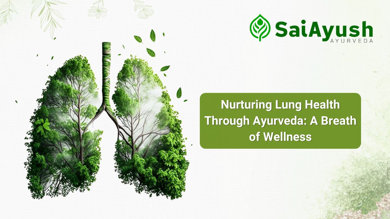 Nurturing Lung Health Through Ayurveda: A Breath of Wellness