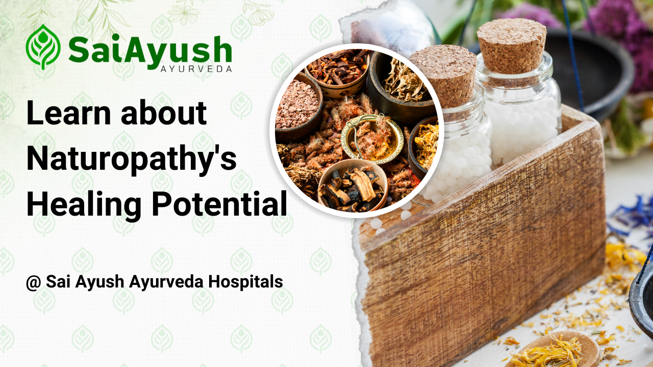 Naturopathy’s Healing Potential at Sai Ayush Ayurveda Hospital- Know more about