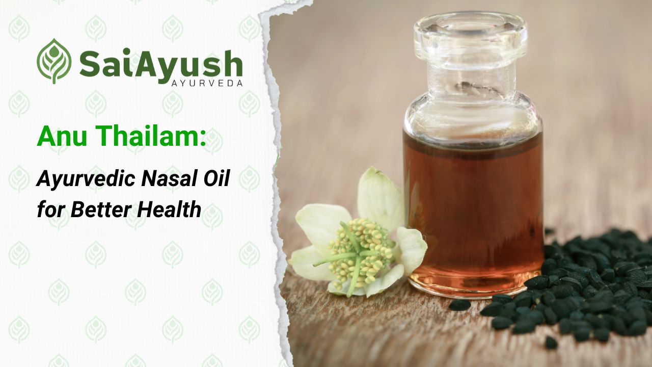 Explore the Healing Benefits of Anu Thailam, an Ayurvedic Nasal Oil