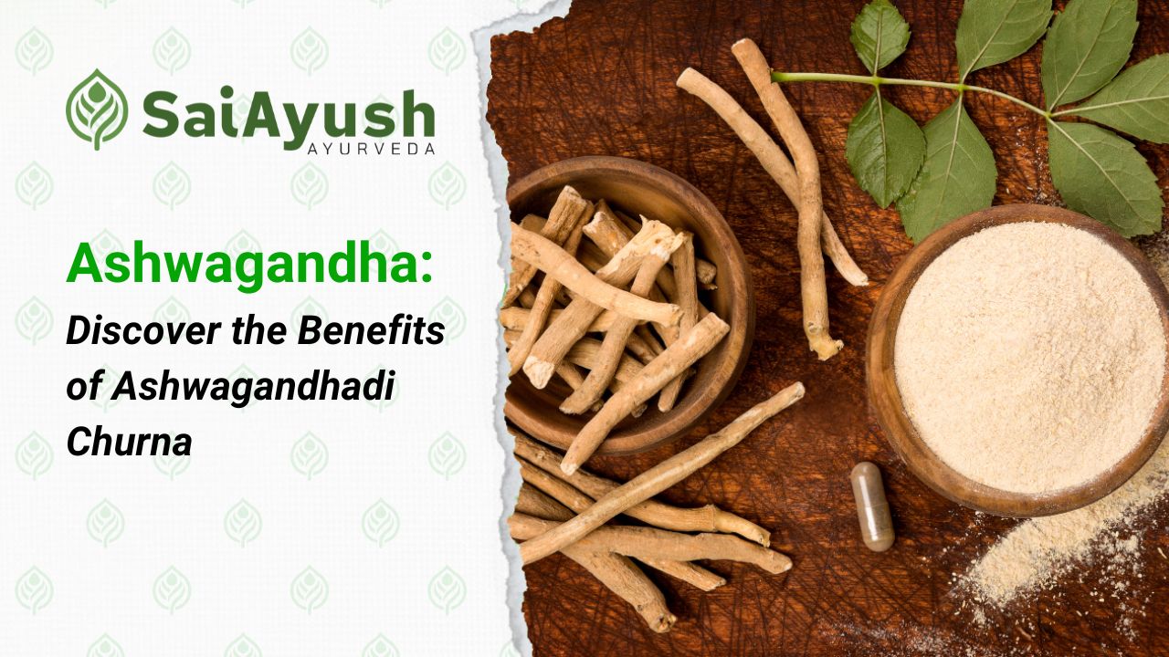 Unlocking the Power of Ashwagandhadi Churna: Benefits, Uses, and More