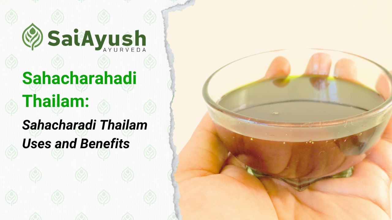 The Ayurvedic Guide to Discovering the Benefits of Sahacharadi Thailam